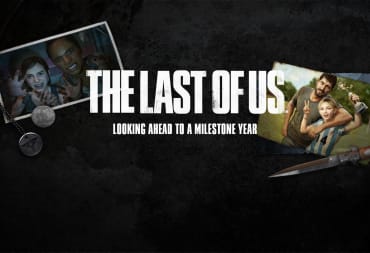 An image showing photographs of characters from The Last of Us, as well as the text "The Last of Us: Looking Ahead to a Milestone Year"