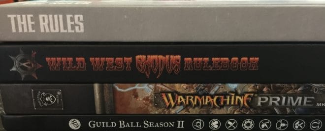 From top to bottom: Warhammer 40K, Wild West Exodus, Warmachine Mk. II, Guild Ball