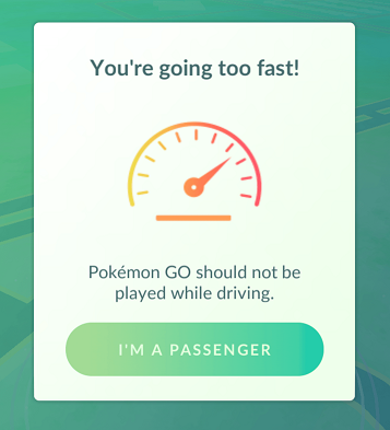 The alert that pops up when Pokémon GO detects you are moving too fast.