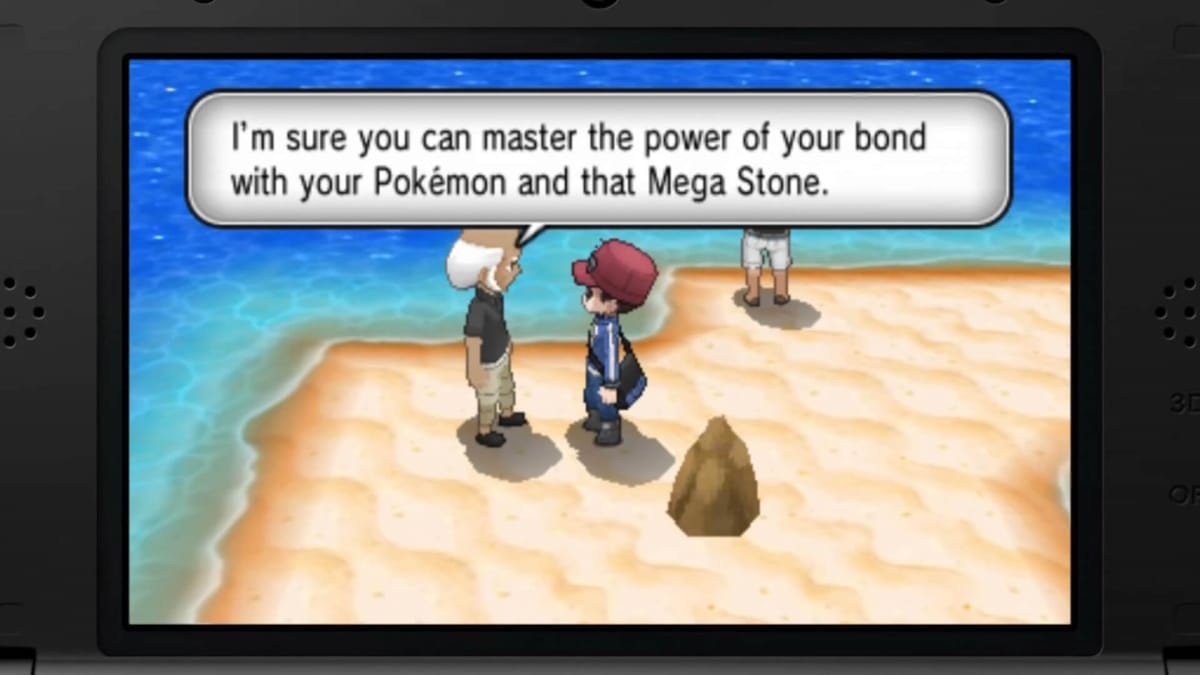 An old man telling the player character "I'm sure you can master the power of your bond with your Pokemon and that Mega Stone" in Pokemon X and Y, which was shown off during the Nintendo E3 2013 presentation