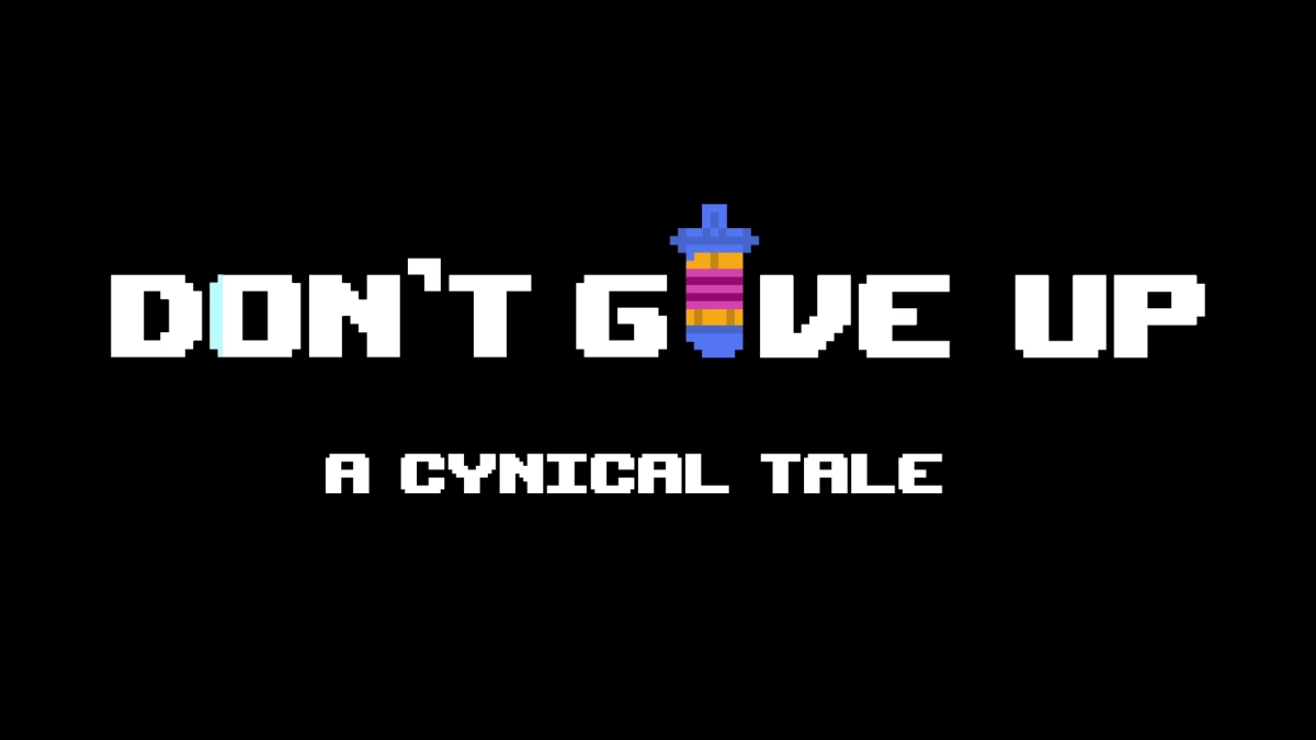 DON'T GIVE UP: A Cynical Tale featured image