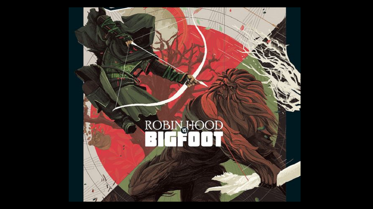 Robin Hood is going to kick Bigfoot's ass!