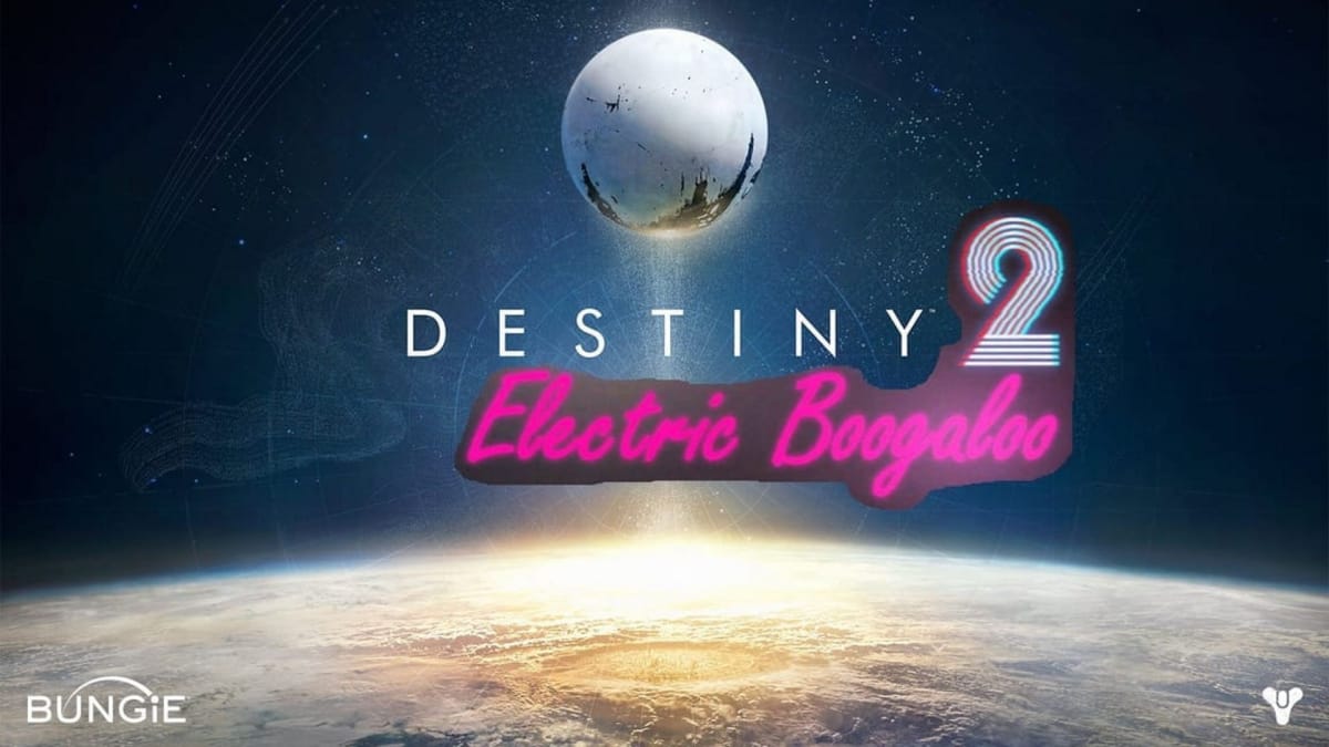 Destiny Electric Boogaloo 2