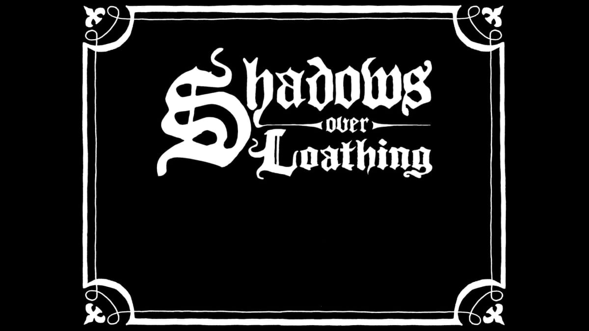 The title of Shadows Over Loathing on a black background