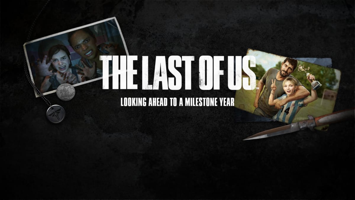 An image showing photographs of characters from The Last of Us, as well as the text "The Last of Us: Looking Ahead to a Milestone Year"