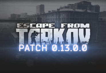 The new Escape from Tarkov Streets level in the background of a banner proclaiming Patch 0.13.0.0