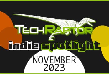 TechRaptor Logo on gray background surrounded by orange and yellow spheres. Text reads Indie Spotlight November 2023