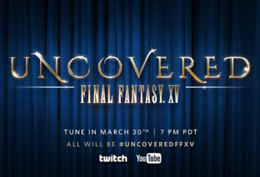 Final Fantasy XV Uncovered Preview