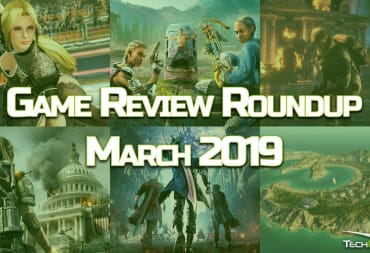 game reviews march 2019 roundup